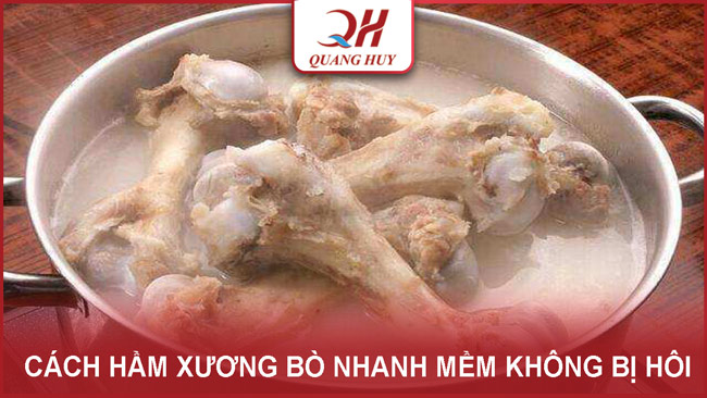 cách hầm xương bò nhanh mềm