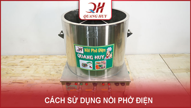 cách sử dụng nồi phở điện