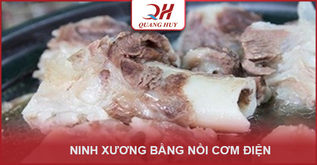 Ninh xương bằng nồi cơm điện