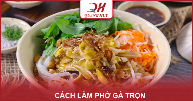 cách làm phở gà trộn